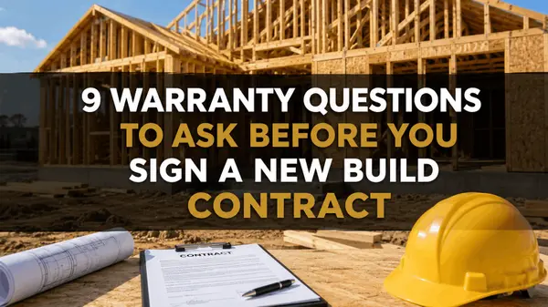 9 Warranty Questions to Ask Before You Sign a New Build Contract