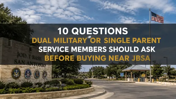 10 Questions Dual Military or Single Parent Service Members Should Ask Before Buying Near JBSA