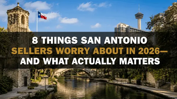 8 Things San Antonio Sellers Worry About in 2026 and What Actually Matters