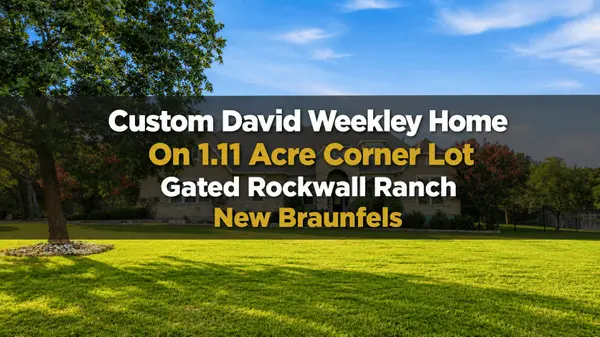 Custom David Weekley Home on 1.11 Acre Corner Lot in Gated Rockwall Ranch, New Braunfels