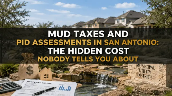 MUD Taxes and PID Assessments in San Antonio: The Hidden Cost Nobody Tells You About