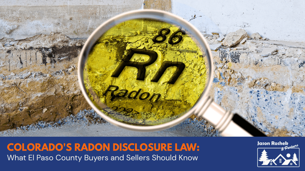 Colorado's Radon Disclosure Law: What El Paso County Buyers and Sellers Should Know