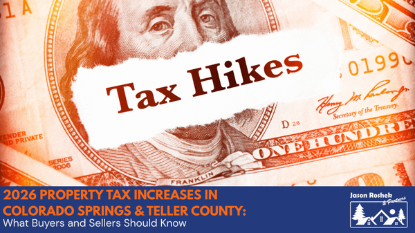 2026 Property Tax Increases in Colorado Springs & Teller County: What Buyers and Sellers Should Know