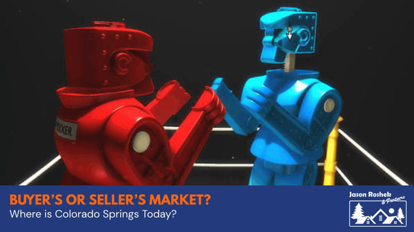 Is It a Buyer's or Seller's Market in Colorado Springs Right Now?