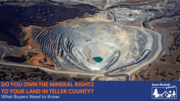 Do You Own the Mineral Rights to Your Land in Teller County? What Buyers Need to Know