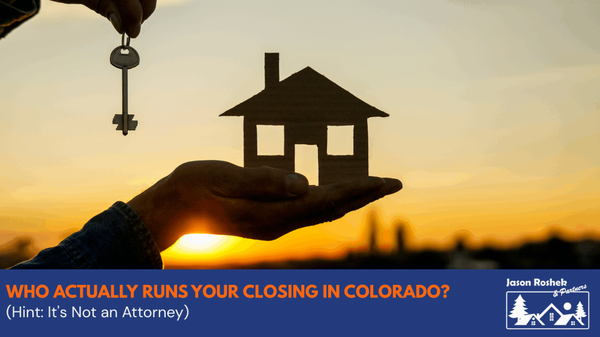 Who Actually Runs Your Closing in Colorado? (Hint: It's Not an Attorney),Jason Roshek