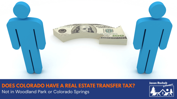 Does Colorado Have a Real Estate Transfer Tax? Not in Woodland Park or Colorado Springs