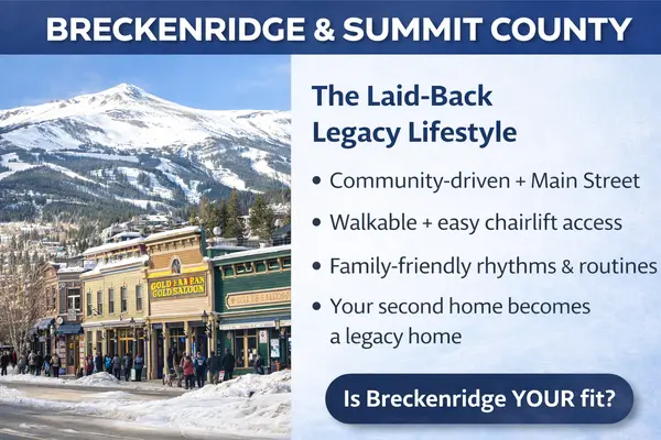 Buying a Vacation Home in Breckenridge: Why Summit County Fits Legacy Buyers