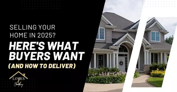 Selling Your Home In 2025? Here's What Buyers Want (And How To Deliver)