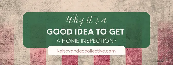 Why it's a Good Idea to get a Home Inspection?,Kelsey Ramirez