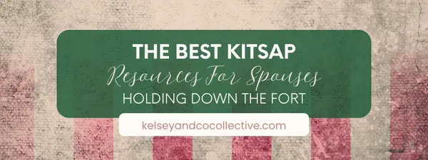 The Best Local Kitsap Resources for Spouses Holding Down the Fort,Kelsey Ramirez