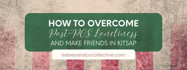 feature image of Building Roots Quickly: How to Overcome Post-PCS Loneliness and Make Friends in Kitsap