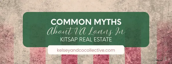 Decoding the VA Loan in Washington State: Common Myths vs. Kitsap Real Estate Reality
