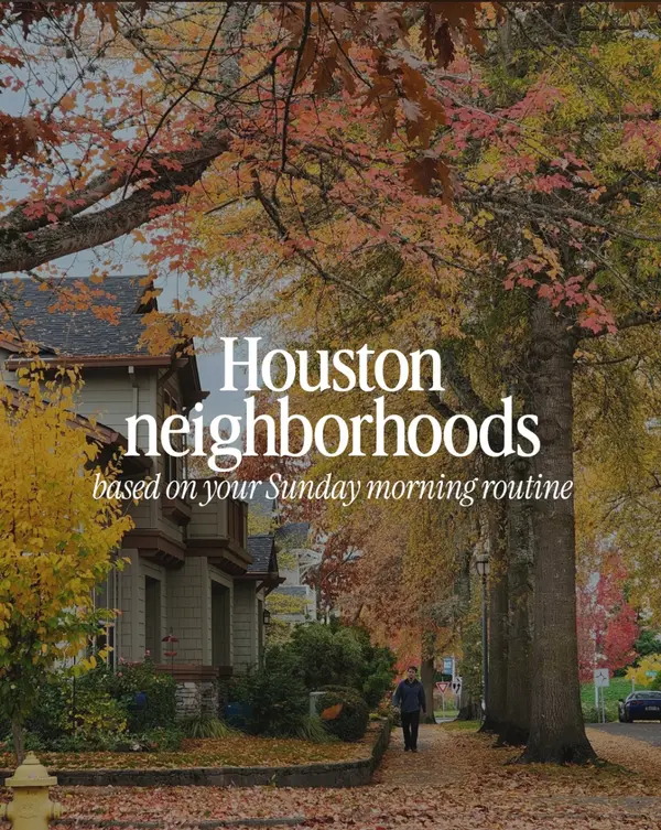 Where to Live in Houston: Find a Neighborhood That Fits Your Ideal Weekend