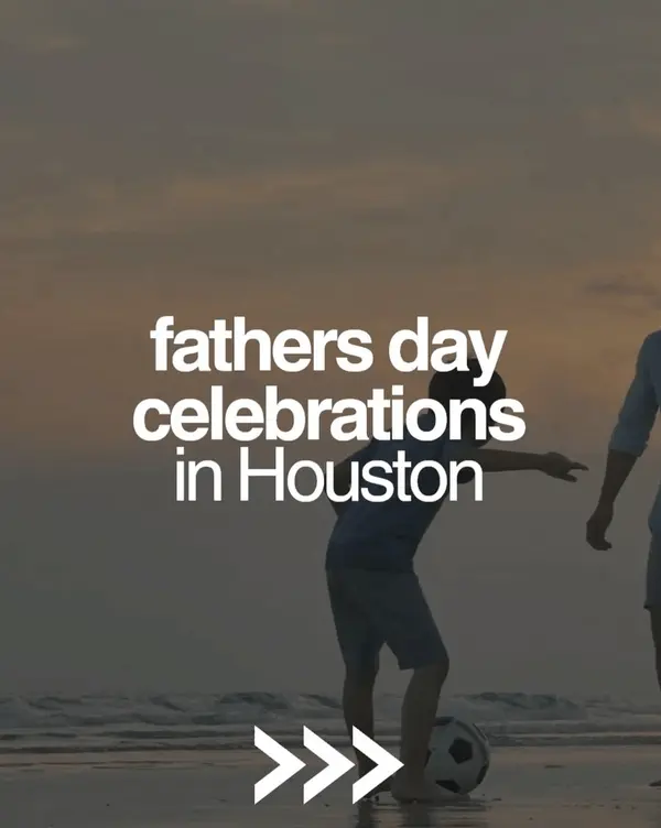 Father’s Day Is This Sunday — And Houston Has Every Kind of Celebration Covered