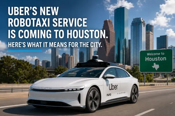 Uber's New Robotaxi Service Is Coming to Houston. Here's What It Means for the City