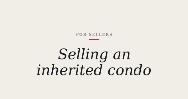 Selling a Downtown Condo You Inherited: Where to Start