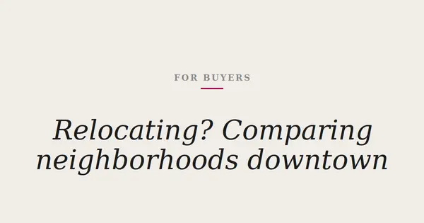 Relocating to Downtown Chicago: How to Compare Neighborhoods When You've Never Lived Here