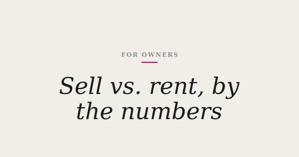Sell vs. Rent: A Framework for Running the Numbers Yourself