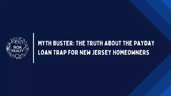 Myth Buster: The Truth About the Payday Loan Trap for New Jersey Homeowners