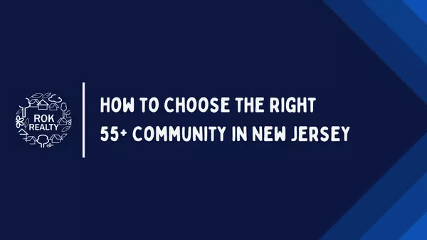 How to Choose the Right 55+ Community in New Jersey