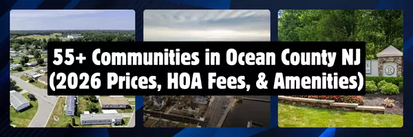 55+ Communities in Ocean County NJ (2026 Prices, HOA Fees, Amenities & Real Living Experience)