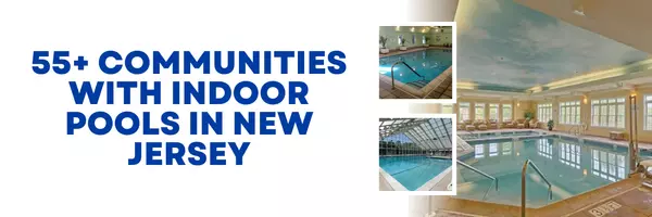 feature image of 55+ Communities with indoor pools in New Jersey