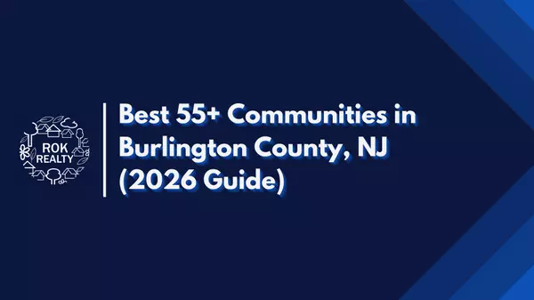 Best 55+ Communities in Burlington County, NJ (2026 Guide)