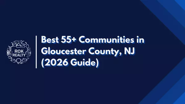 feature image of Best 55+ Communities in Gloucester County, NJ (2026 Guide)