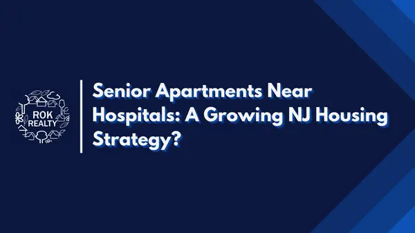 Senior Apartments Near Hospitals: A Growing NJ Housing Strategy?
