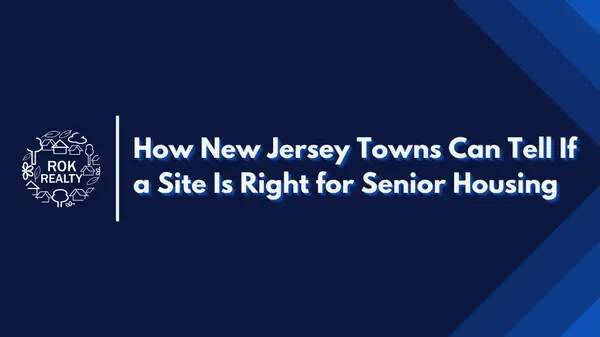 How New Jersey Towns Can Tell If a Site Is Right for Senior Housing