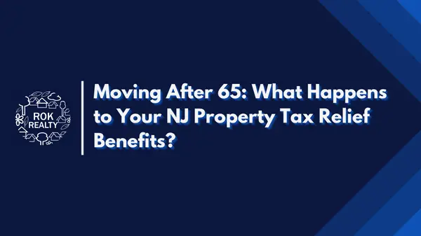 Moving After 65: What Happens to Your NJ Property Tax Relief Benefits?