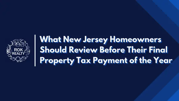 What New Jersey Homeowners Should Review Before Their Final Property Tax Payment of the Year