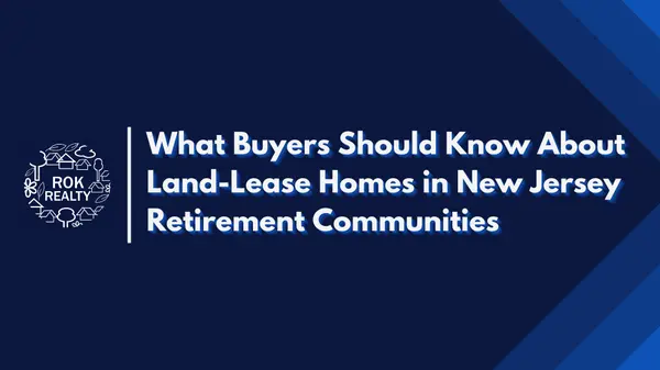 What Buyers Should Know About Land-Lease Homes in New Jersey Retirement Communities