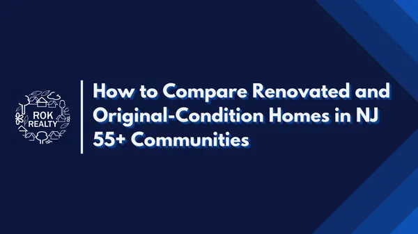 feature image of How to Compare Renovated and Original-Condition Homes in NJ 55+ Communities