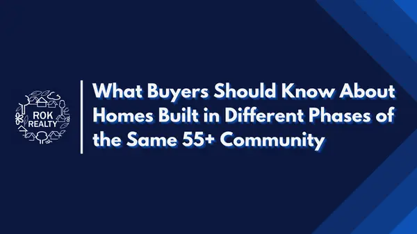 feature image of What Buyers Should Know About Homes Built in Different Phases of the Same 55+ Community