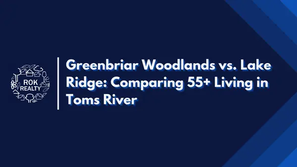 Greenbriar Woodlands vs. Lake Ridge: Comparing 55+ Living in Toms River