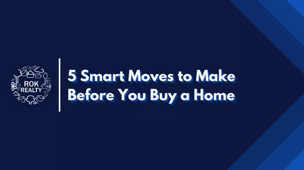 feature image of 5 Smart Moves to Make Before You Buy a Home