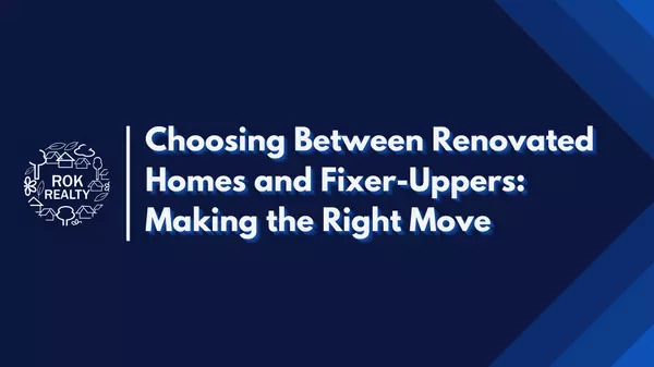 Choosing Between Renovated Homes and Fixer-Uppers: Making the Right Move