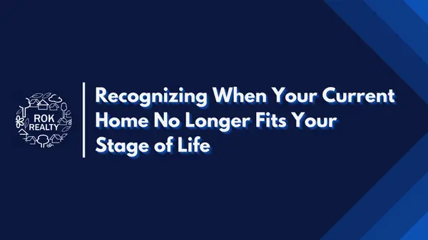 Recognizing When Your Current Home No Longer Fits Your Stage of Life,Robert O'Keefe