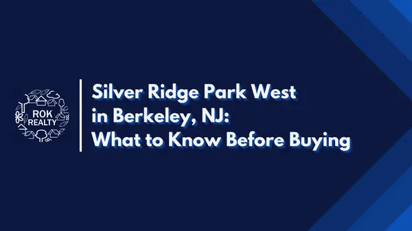Silver Ridge Park West in Berkeley Township: What to Know Before Buying,Robert O'Keefe