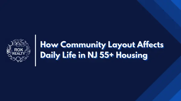 How Community Layout Affects Daily Life in NJ 55+ Housing,Robert O'Keefe