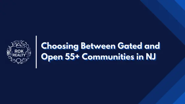 Choosing Between Gated and Open 55+ Communities in NJ,Robert O'Keefe