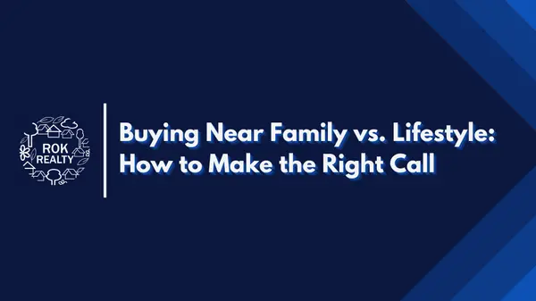 Buying Near Family vs. Lifestyle: How to Make the Right Call,Robert O'Keefe