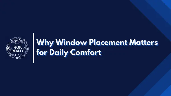 Why Window Placement Matters for Daily Comfort,Robert O'Keefe