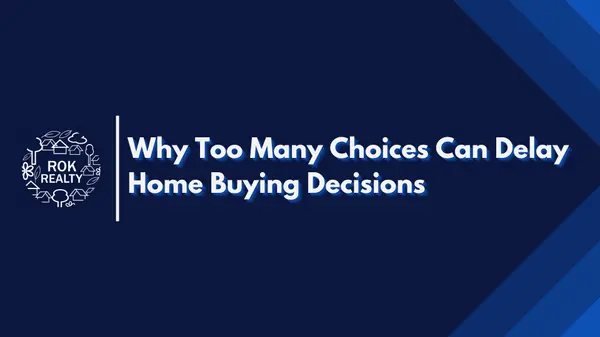 Why Too Many Choices Can Delay Home Buying Decisions,Robert O'Keefe