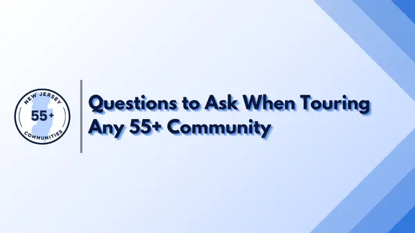 Questions to Ask When Touring Any 55+ Community,Robert O'Keefe