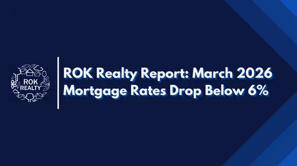 ROK Realty Report: March 2026 Housing Market Update | Mortgage Rates Drop Below 6%,Robert O'Keefe