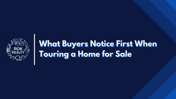 What Buyers Notice First When Touring a Home for Sale