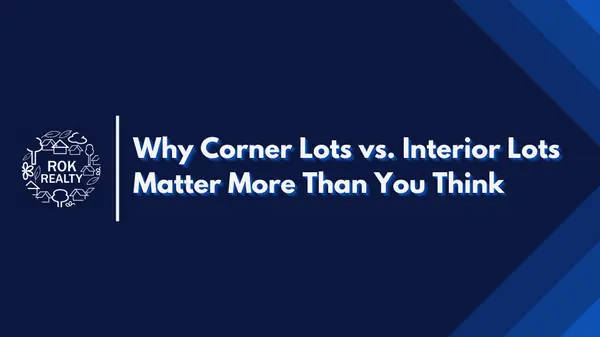 Why Corner Lots vs. Interior Lots Matter More Than You Think